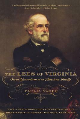 The Lees of Virginia: Seven Generations of an American Family by Paul C. Nagel