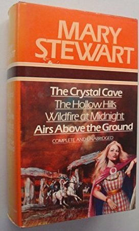The Crystal Cave/The Hollow Hills/Wildfire at Midnight/Airs Above the Ground by Mary Stewart
