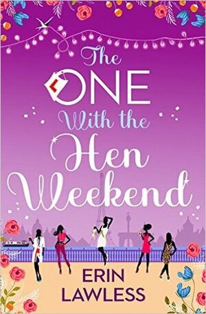 The One With The Hen Weekend by Erin Lawless