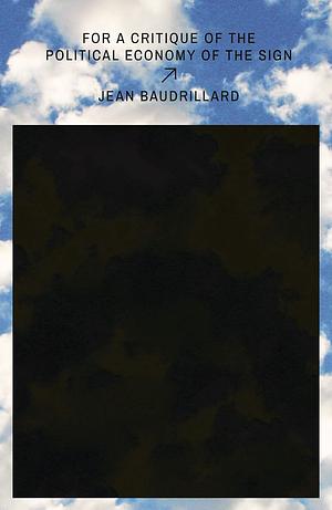 For a Critique of the Political Economy of the Sign by Jean Baudrillard