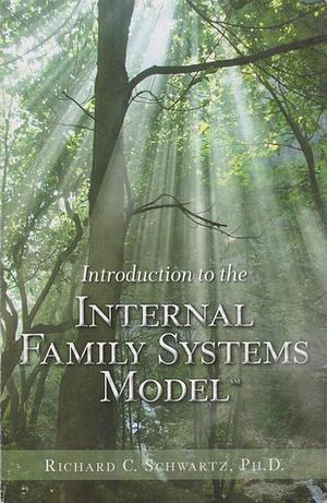 Introduction to the Internal Family Systems Model by Richard C. Schwartz