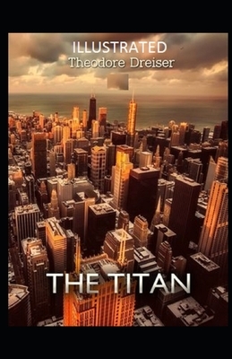 The Titan Illustrated by Theodore Dreiser