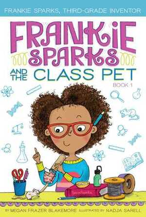 Frankie Sparks and the Class Pet by Megan Frazer Blakemore, Nadja Sarell