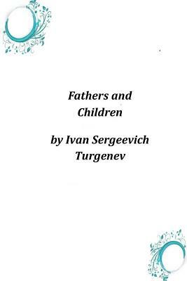 Fathers and Children by Ivan Turgenev