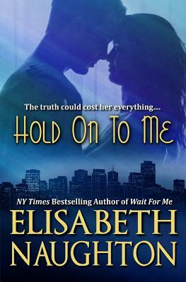 Hold on to Me by Elisabeth Naughton