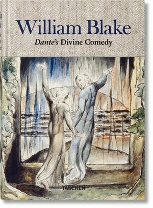 Dante's Divine Comedy: The Complete Drawings by Sebastian Schütze, Maria Antonietta Terzoli, William Blake