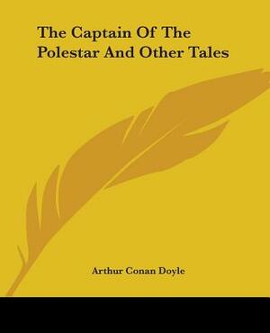 The Captain of the Polestar and Other Tales by Arthur Conan Doyle