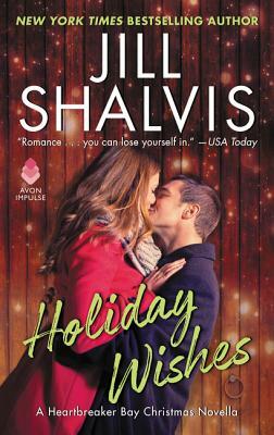 Holiday Wishes: A Heartbreaker Bay Christmas Novella by Jill Shalvis