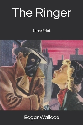 The Ringer: Large Print by Edgar Wallace