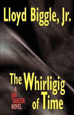 The Whirligig of Time: A Jan Darzek Novel by Lloyd Biggle Jr.