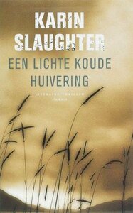 Een lichte koude huivering by Karin Slaughter