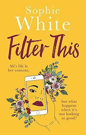 Filter This: A sweet and funny escapist read by Sophie White, Sophie White