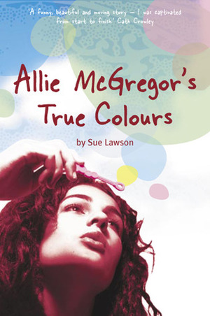 Allie McGregor's True Colours by Sue Lawson