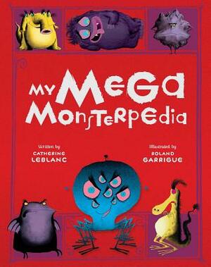 My Mega Monsterpedia by Catherine Leblanc