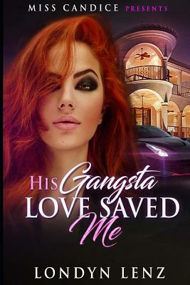 His Gangsta Love Saved Me by Londyn Lenz