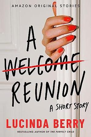A Welcome Reunion by Lucinda Berry, Lucinda Berry