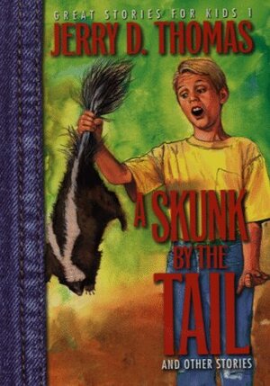 A Skunk by the Tail by Jerry D. Thomas