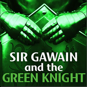 Sir Gawain and the Green Knight  by Gawain Poet