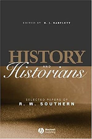 History and Historians: Selected Papers of R.W. Southern by R.W. Southern