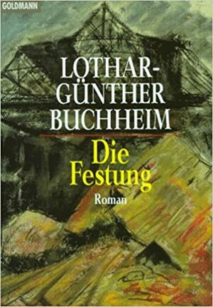 Die Festung by Lothar-Günther Buchheim