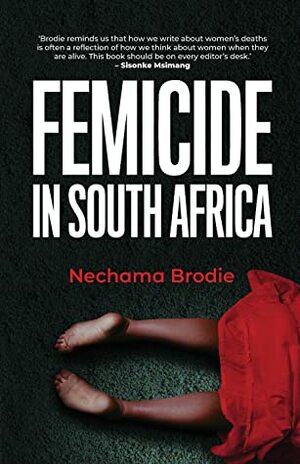 Femicide in South Africa by Nechama Brodie