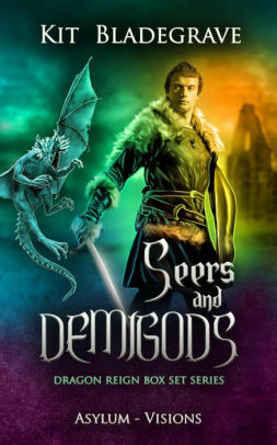 Seers and Demigods: Dragon Reign Box Set Series Books 6-7 by Kit Bladegrave