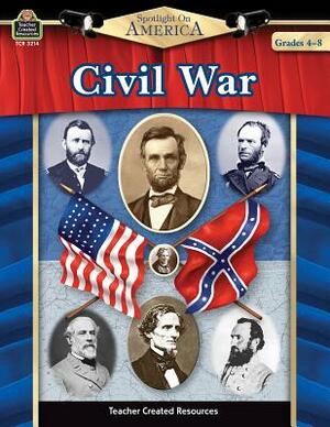 Spotlight on America: Civil War by Robert W. Smith