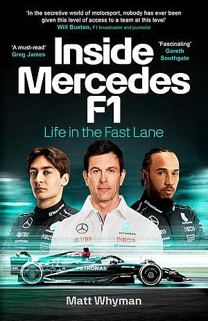 Inside Mercedes F1: Life in the Fast Lane by Matt Whyman