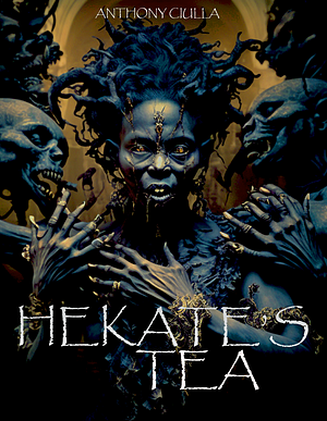 Hekates Tea  by Anthony Ciulla