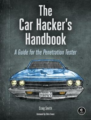 The Car Hacker's Handbook: A Guide for the Penetration Tester by Craig Smith