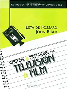 Writing and Producing for Television and Film by John Riber, Esta de Fossard