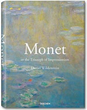 Monet, or the Triumph of Impressionism by Daniel Wildenstein, Daniel Wildenstein