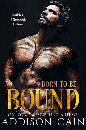 Born to be Bound by Addison Cain