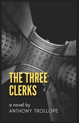 The Three Clerks: Illustrated by Anthony Trollope