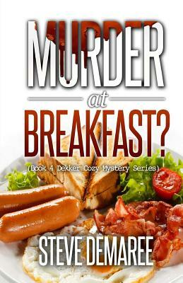 Murder at Breakfast by Steve Demaree