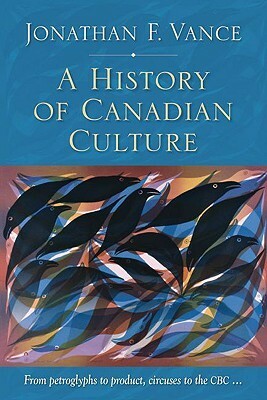 A Cultural History of Canada by Jonathan F. Vance