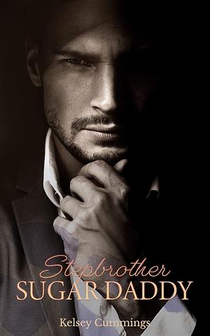 Stepbrother Sugar Daddy: A Stepbrother Daddy Dom Little Girl Roommate Romance by Kelsey Cummings