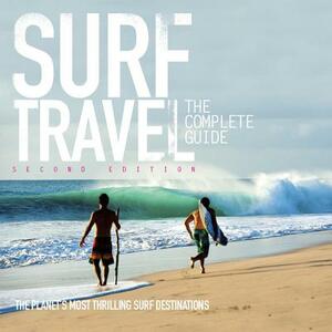 Surf Travel the Complete Guide: Enlarged & Revised 2nd Edition by Roger Sharp