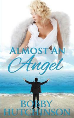 Almost An Angel: Time Travel Romance Novel by Bobby Hutchinson