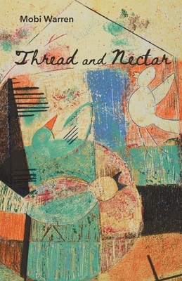 Thread and Nectar by Mobi Warren
