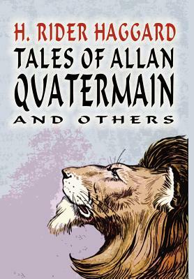 Tales of Allan Quatermain by H. Rider Haggard