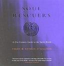 Soul Rescuers: A 21st Century Guide to the Spirit World by Natalia O'Sullivan, Terry O'Sullivan