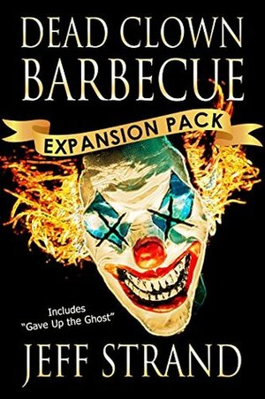 Dead Clown Barbecue: Expansion Pack by Jeff Strand