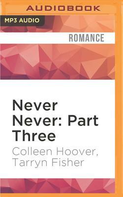 Never Never, Part Three by Tarryn Fisher, Colleen Hoover