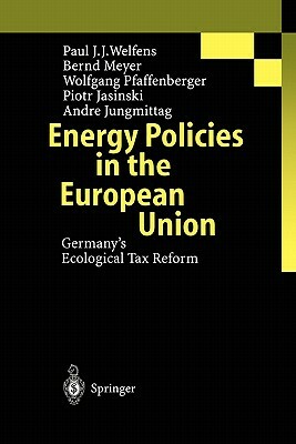 Energy Policies in the European Union: Germany's Ecological Tax Reform by P. J. J. Welfens, W. Pfaffenberger, B. Meyer