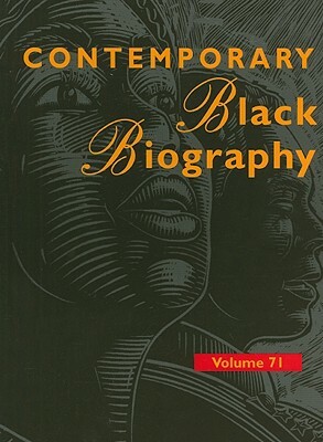 Contemporary Black Biography, Volume 71: Profiles from the International Black Community by 