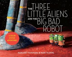 The Three Little Aliens and the Big Bad Robot by Margaret McNamara