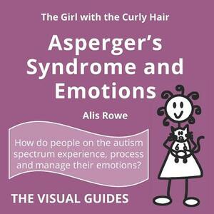 Asperger's Syndrome and Emotions: by the girl with the curly hair by Alis Rowe