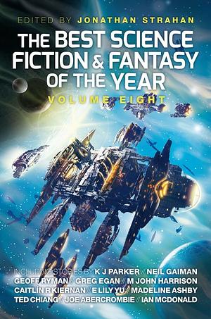 The Best Science Fiction and Fantasy of the Year, Volume 8 by Jonathan Strahan