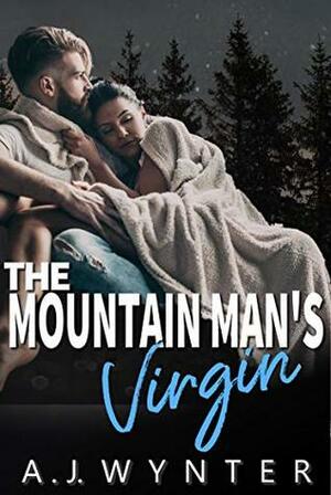 The Mountain Man's Virgin by A.J. Wynter